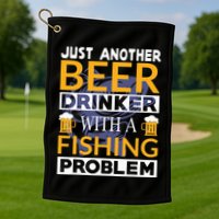 Just Another Beer Drinker With A Fishing Problem Angeln Golf Towel