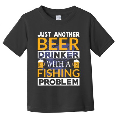 Just Another Beer Drinker With A Fishing Problem Angeln Toddler T-Shirt