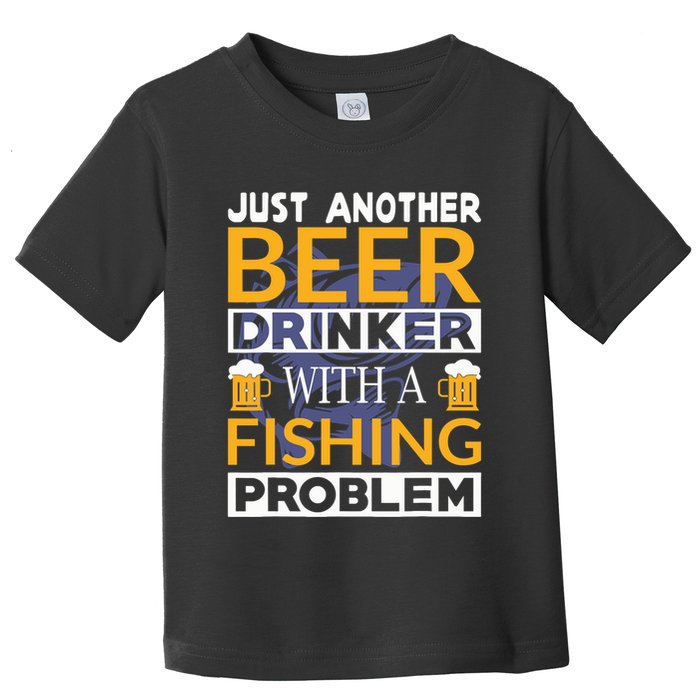 Just Another Beer Drinker With A Fishing Problem Angeln Toddler T-Shirt