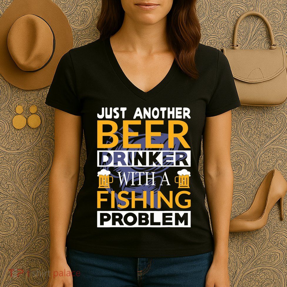 Just Another Beer Drinker With A Fishing Problem Angeln Women's V-Neck T-Shirt