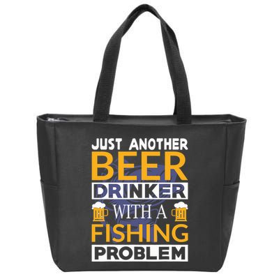 Just Another Beer Drinker With A Fishing Problem Angeln Zip Tote Bag
