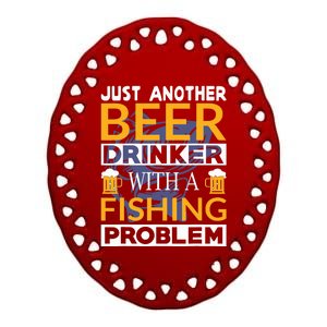 Just Another Beer Drinker With A Fishing Problem Angeln Ceramic Oval Ornament