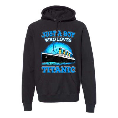 Just A Boy Who Loves Titanic Vintage Ship Titanic Lovers  Premium Hoodie