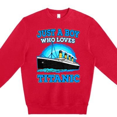 Just A Boy Who Loves Titanic Vintage Ship Titanic Lovers  Premium Crewneck Sweatshirt