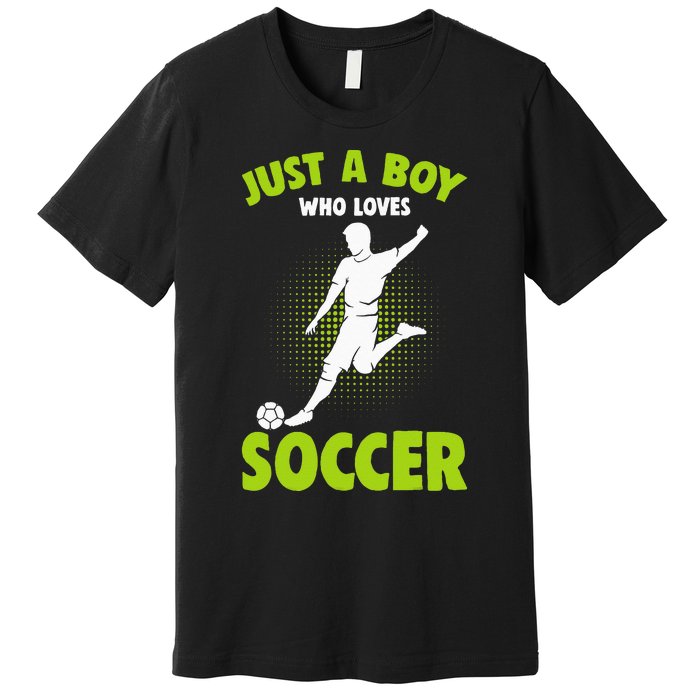 Just A Boy Who Loves Soccer Player Kids Premium T-Shirt