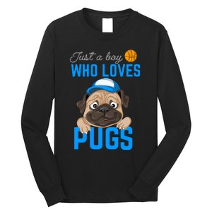 Just A Boy Who Loves Pugs Long Sleeve Shirt