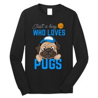 Just A Boy Who Loves Pugs Long Sleeve Shirt