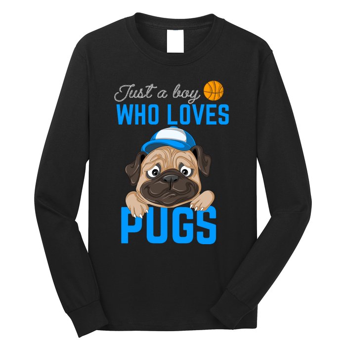 Just A Boy Who Loves Pugs Long Sleeve Shirt