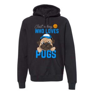 Just A Boy Who Loves Pugs Premium Hoodie