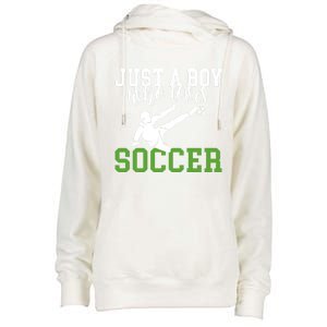 Just A Boy Who Loves Soccer Gift Womens Funnel Neck Pullover Hood