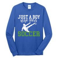 Just A Boy Who Loves Soccer Gift Tall Long Sleeve T-Shirt