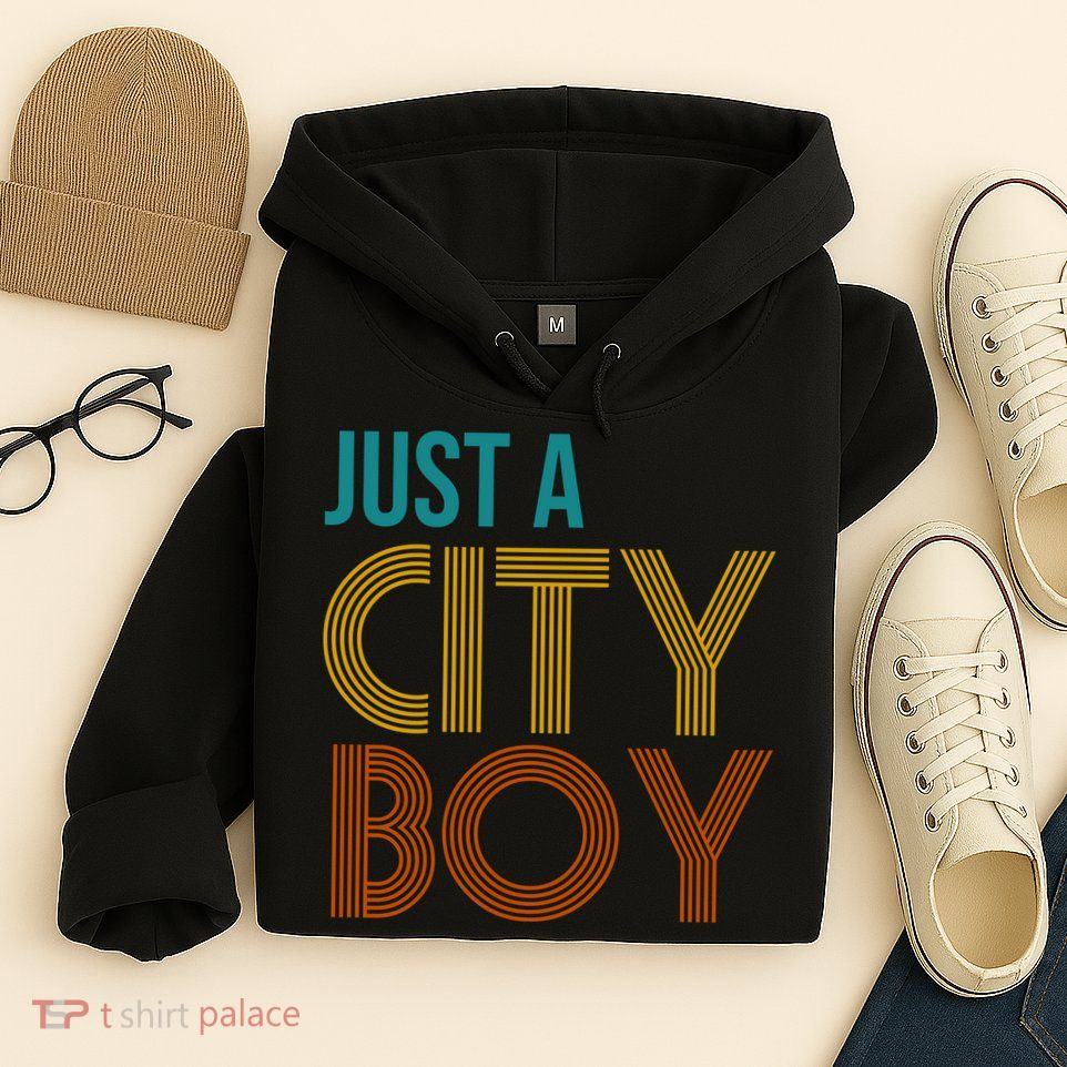 Just A City Boy Funny Hoodie