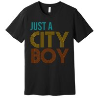 Just A City Boy Funny Premium T-Shirt