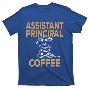 Just Add Coffee Assistant Principal Gift T-Shirt