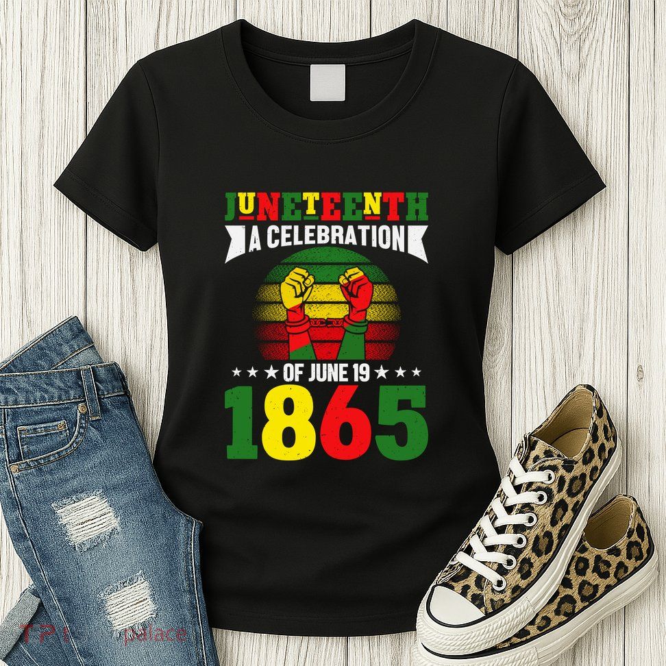 Juneteenth A Celebration Of June 19 1865 Gift Womens T-Shirt