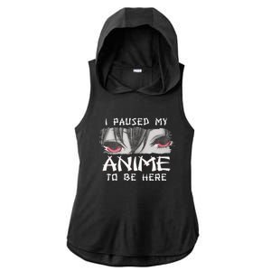 Japanese Animation Characters I Paused My Anime To Be Here Ladies PosiCharge Tri-Blend Wicking Draft Hoodie Tank