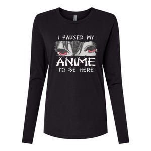 Japanese Animation Characters I Paused My Anime To Be Here Womens Cotton Relaxed Long Sleeve T-Shirt