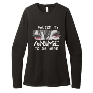 Japanese Animation Characters I Paused My Anime To Be Here Womens CVC Long Sleeve Shirt