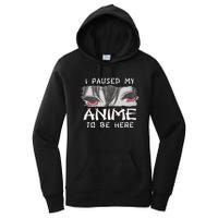 Japanese Animation Characters I Paused My Anime To Be Here Women's Pullover Hoodie