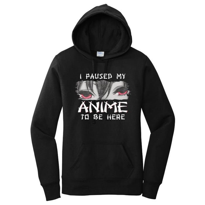 Japanese Animation Characters I Paused My Anime To Be Here Women's Pullover Hoodie