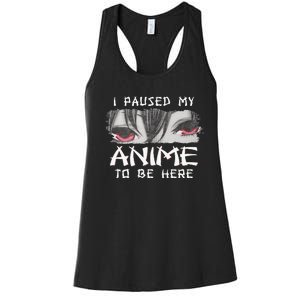 Japanese Animation Characters I Paused My Anime To Be Here Women's Racerback Tank