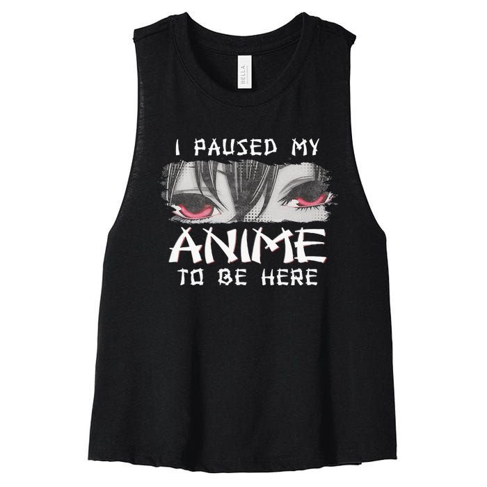 Japanese Animation Characters I Paused My Anime To Be Here Women's Racerback Cropped Tank