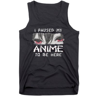 Japanese Animation Characters I Paused My Anime To Be Here Tank Top