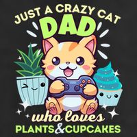 Just A Crazy Cat Dad Who Loves Plants Cupcakes And Gaming Funny Gift 7 Panel Mesh Trucker Snapback Hat
