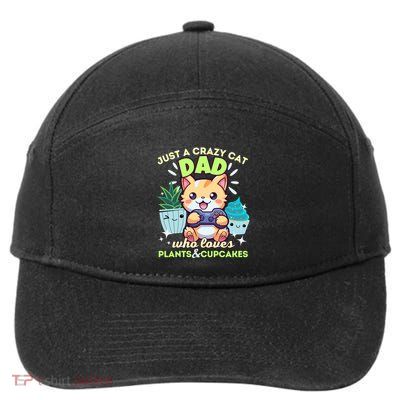 Just A Crazy Cat Dad Who Loves Plants Cupcakes And Gaming Funny Gift 7-Panel Snapback Hat