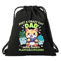 Just A Crazy Cat Dad Who Loves Plants Cupcakes And Gaming Funny Gift Drawstring Bag