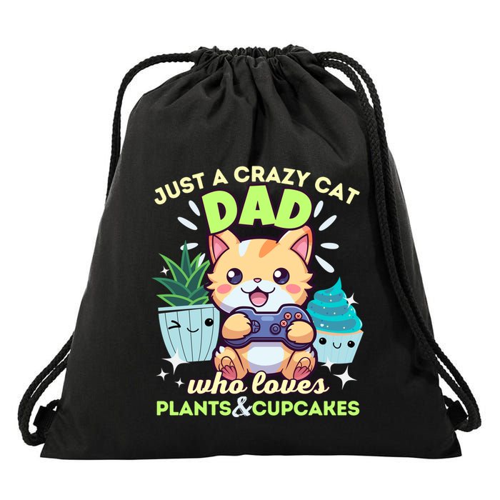 Just A Crazy Cat Dad Who Loves Plants Cupcakes And Gaming Funny Gift Drawstring Bag