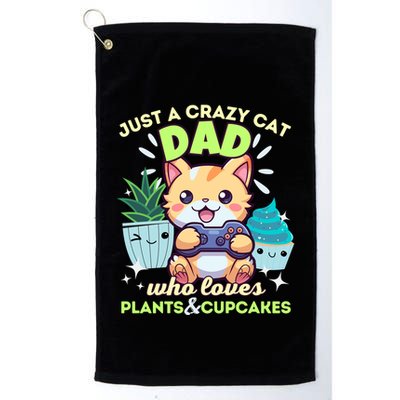 Just A Crazy Cat Dad Who Loves Plants Cupcakes And Gaming Funny Gift Golf Towel