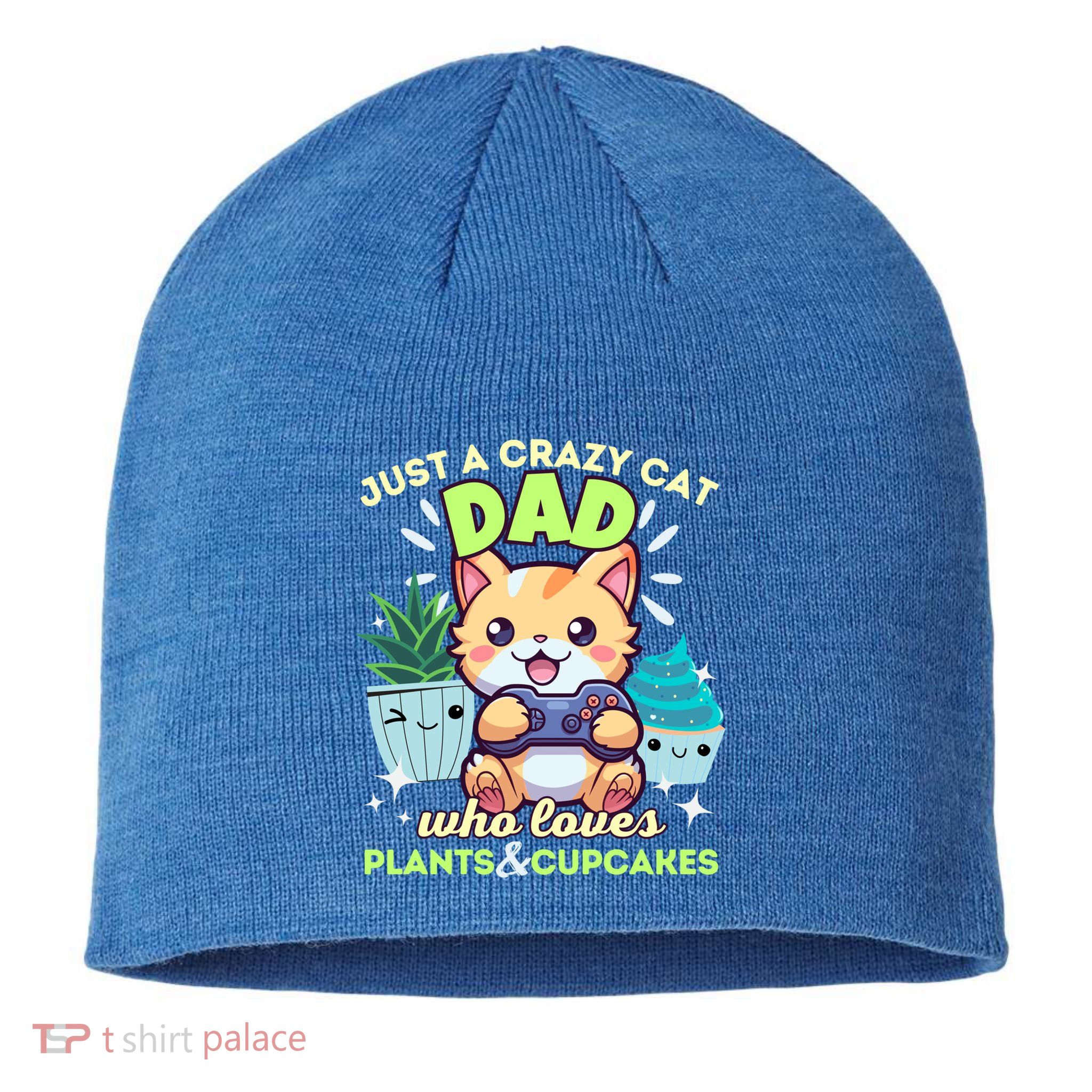 Just A Crazy Cat Dad Who Loves Plants Cupcakes And Gaming Funny Gift Sustainable Beanie