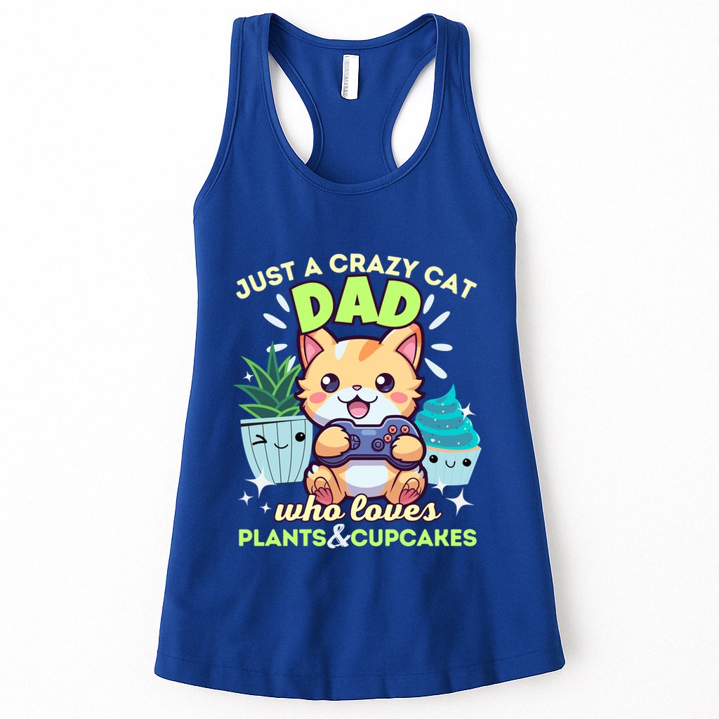 Just A Crazy Cat Dad Who Loves Plants Cupcakes And Gaming Funny Gift Womens Tank Top