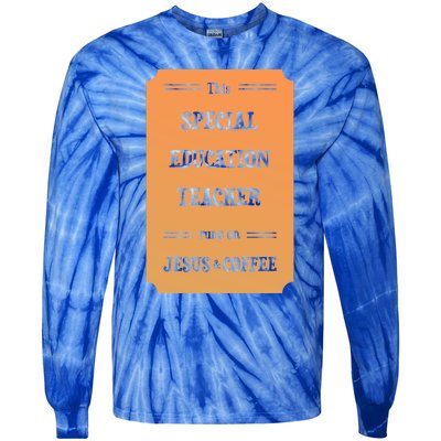 Jesus And Coffee Special Education Teacher Gift Tie-Dye Long Sleeve Shirt