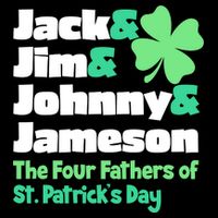 Jack Jim Johnny Jameson The Four Fathers Of St Patrick's Day T-Shirt