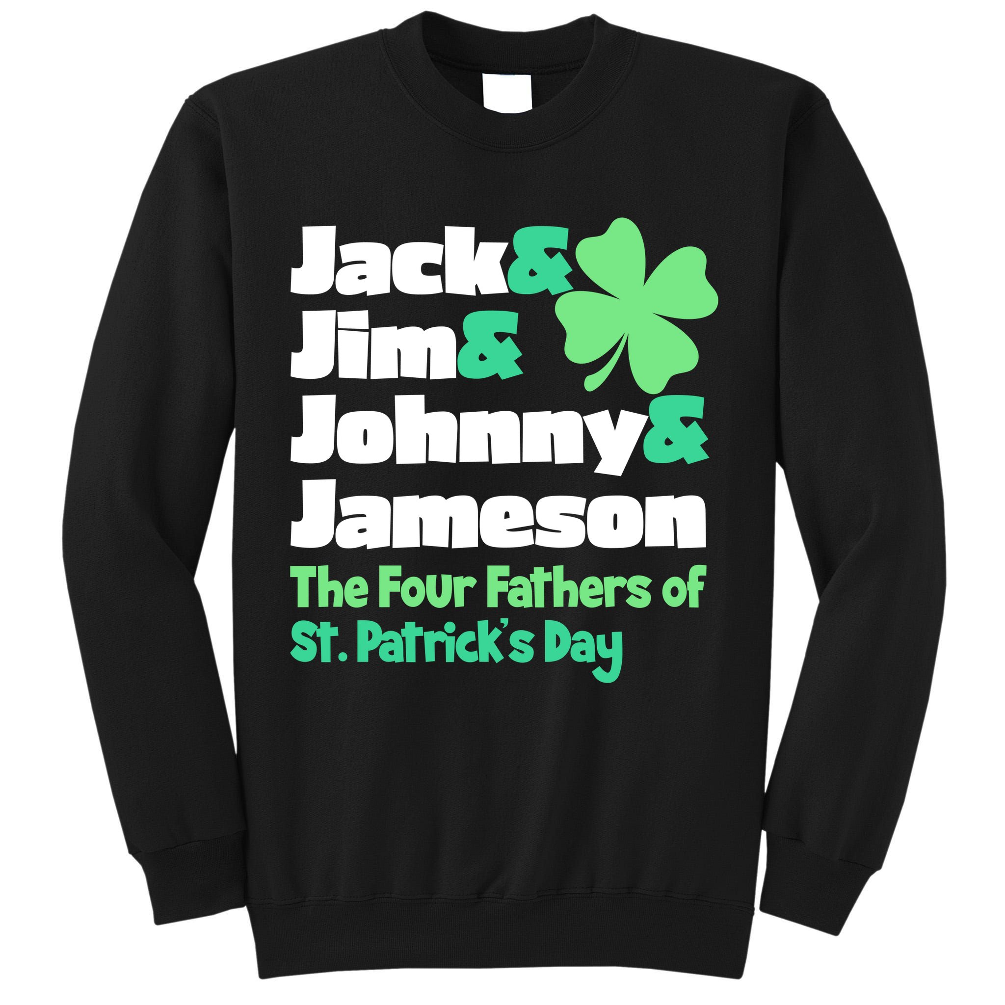 Jack Jim Johnny Jameson The Four Fathers Of St Patrick's Day Tall Sweatshirt