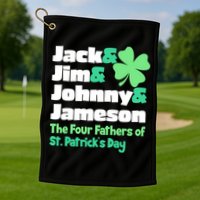Jack Jim Johnny Jameson The Four Fathers Of St Patrick's Day Golf Towel