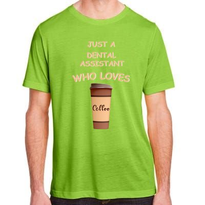 Just A Dental Assistant Who Loves Coffee Funny Gift Adult ChromaSoft Performance T-Shirt