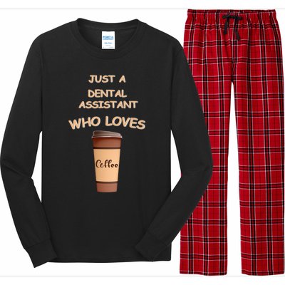 Just A Dental Assistant Who Loves Coffee Funny Gift Long Sleeve Pajama Set