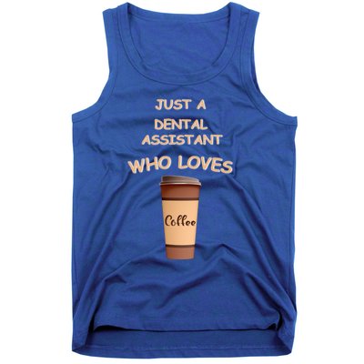 Just A Dental Assistant Who Loves Coffee Funny Gift Tank Top