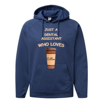 Just A Dental Assistant Who Loves Coffee Funny Gift Performance Fleece Hoodie