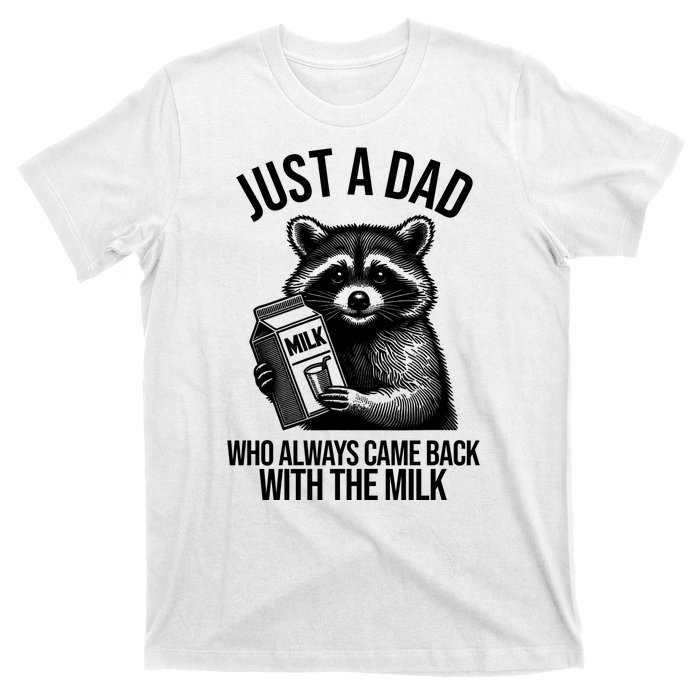 Just A Dad Who Always Came Back With The Milk Funny T-Shirt