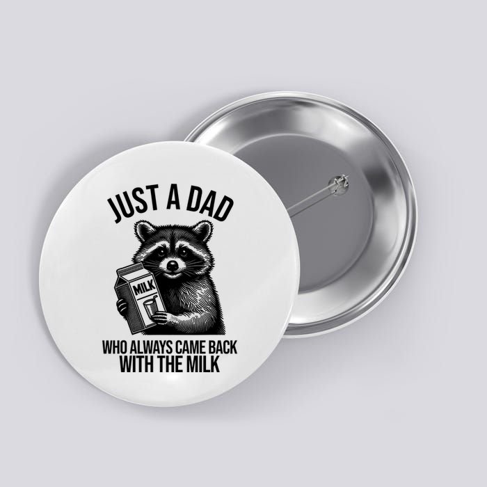 Just A Dad Who Always Came Back With The Milk Funny Button