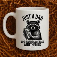 Just A Dad Who Always Came Back With The Milk Funny Mug