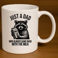 Just A Dad Who Always Came Back With The Milk Funny 11oz C Handle Ceramic Mug