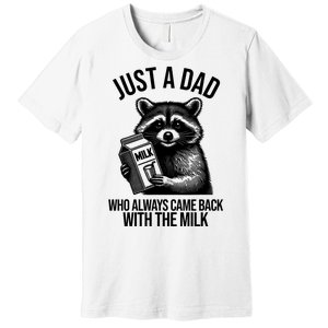 Just A Dad Who Always Came Back With The Milk Funny Premium T-Shirt