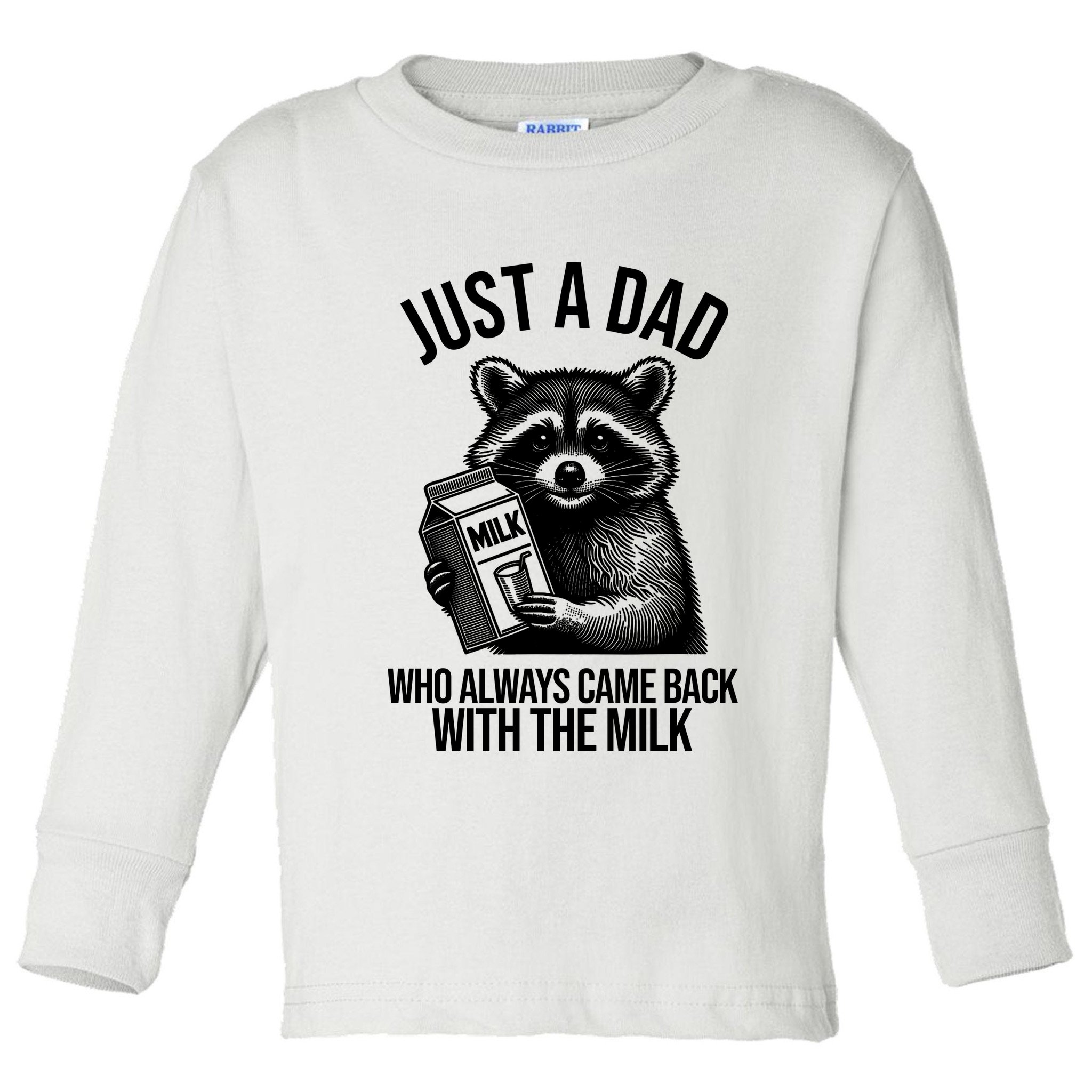 Just A Dad Who Always Came Back With The Milk Funny Toddler Long Sleeve Shirt