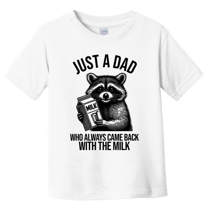 Just A Dad Who Always Came Back With The Milk Funny Toddler T-Shirt