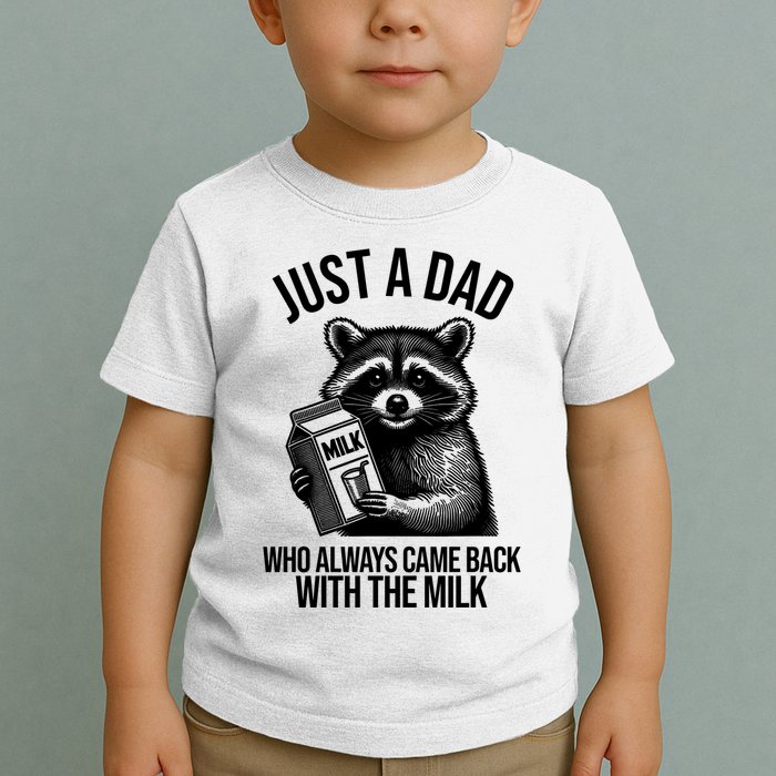Just A Dad Who Always Came Back With The Milk Funny Toddler T-Shirt